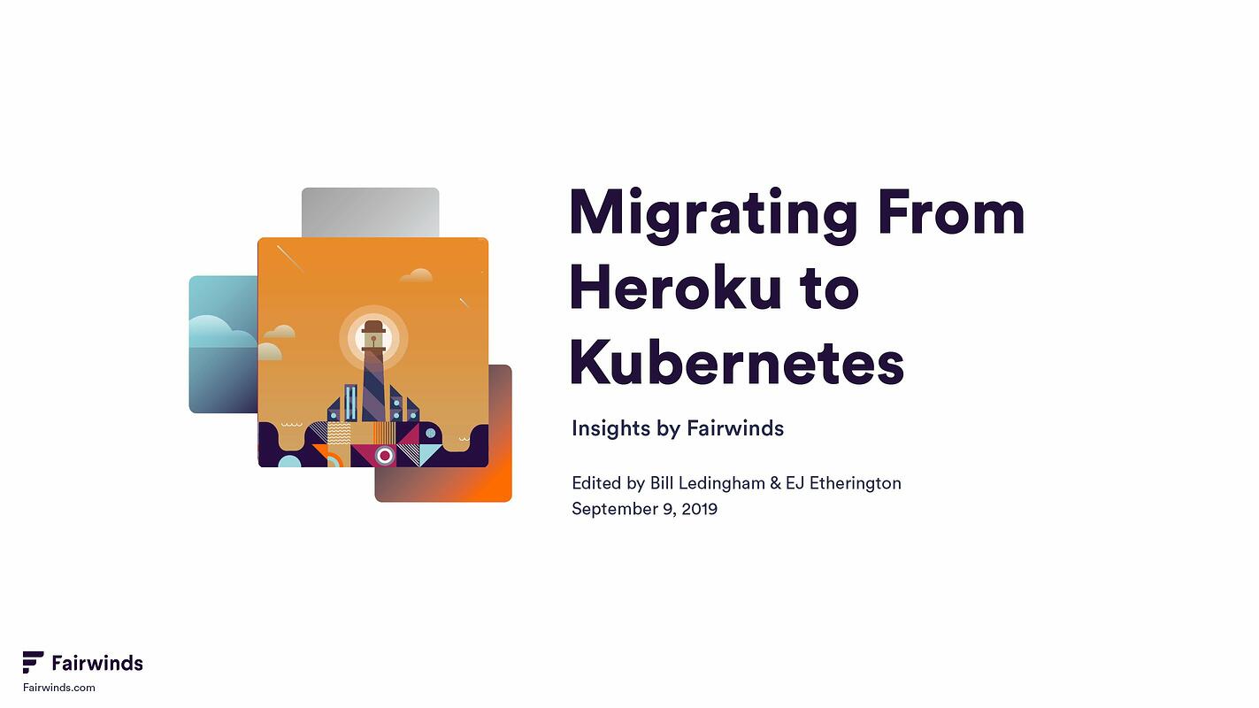 Fairwinds Migrating Off Heroku Fairwinds Migrating Off Heroku