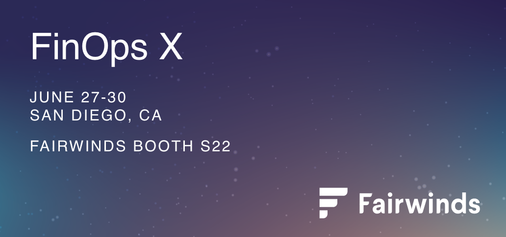 FinOps X - Fairwinds Booth S22